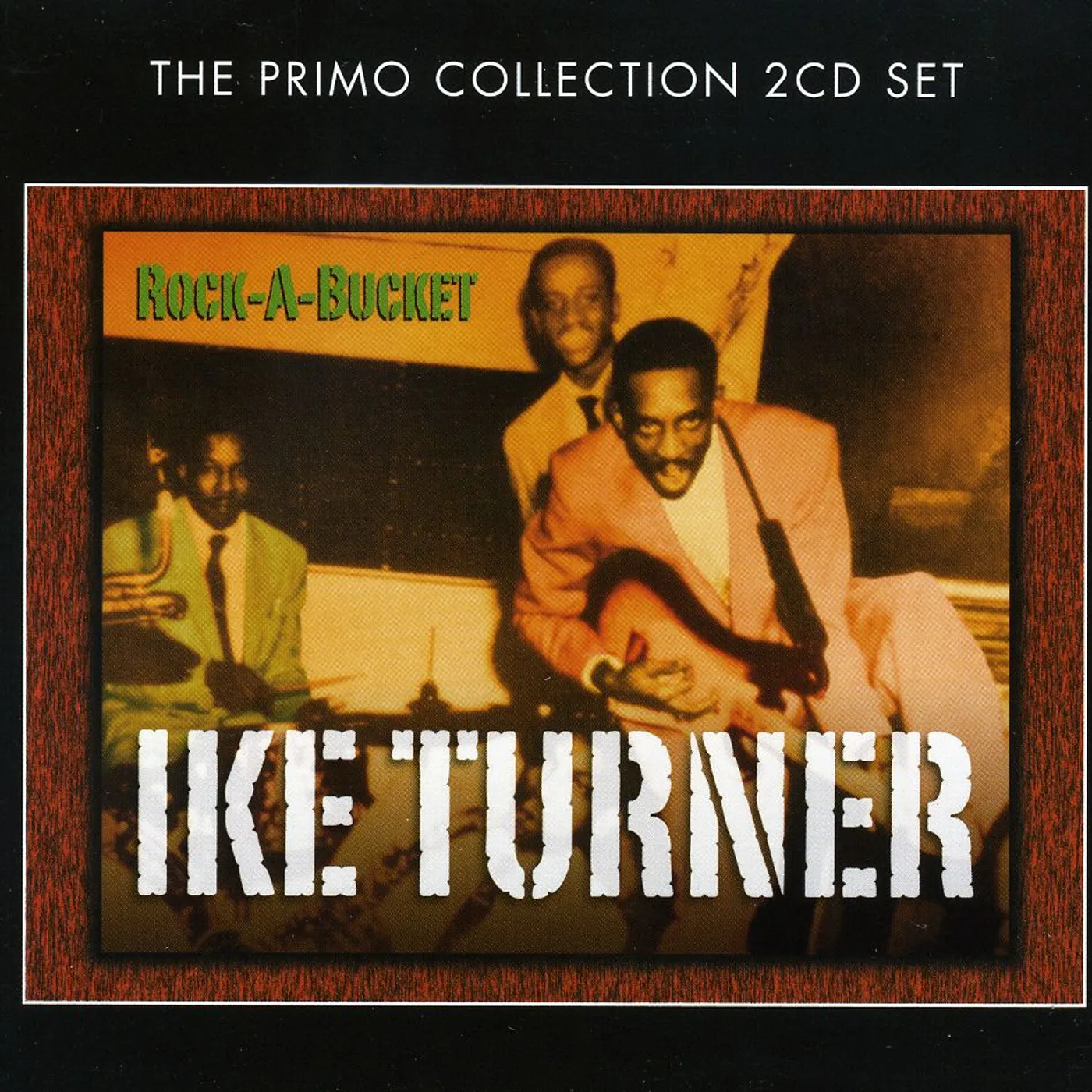 Ike Turner ROCK A BUCKET CD