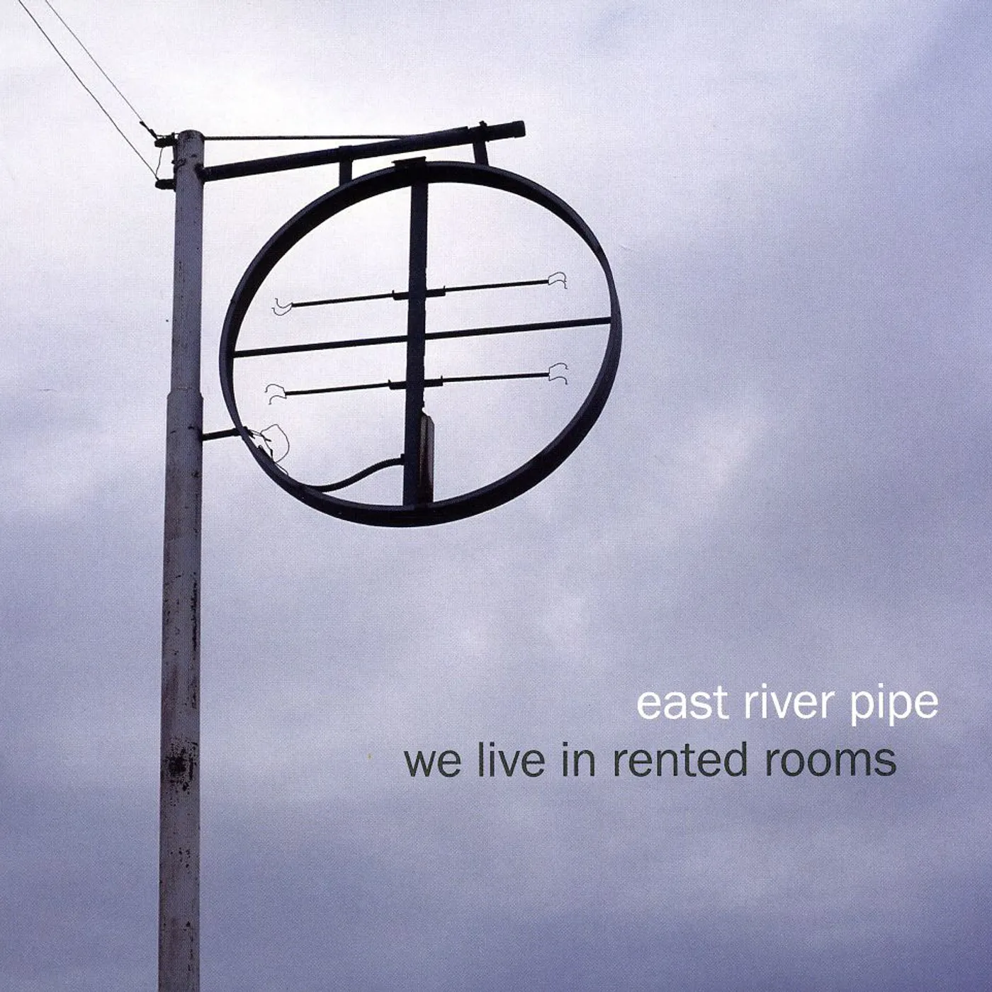 East River Pipe WE LIVE IN RENTED ROOMS CD