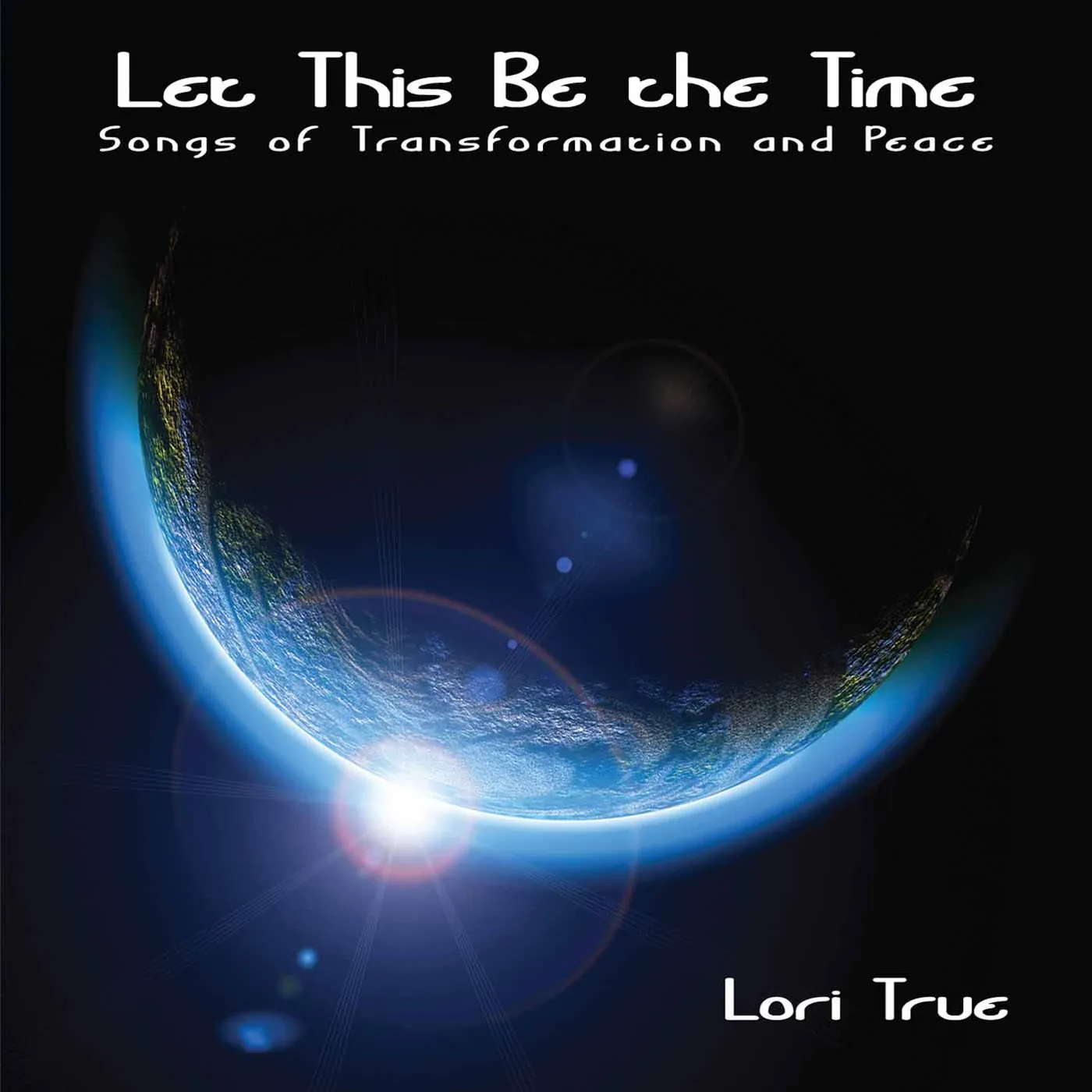 Lori True LET THIS BE THE TIME CD