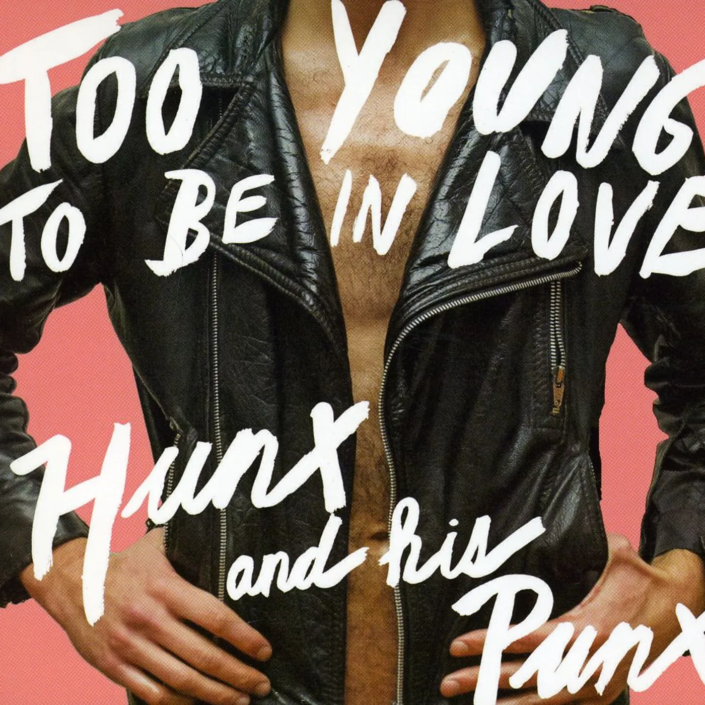 Hunx & His Punx TOO YOUNG TO BE IN LOVE CD