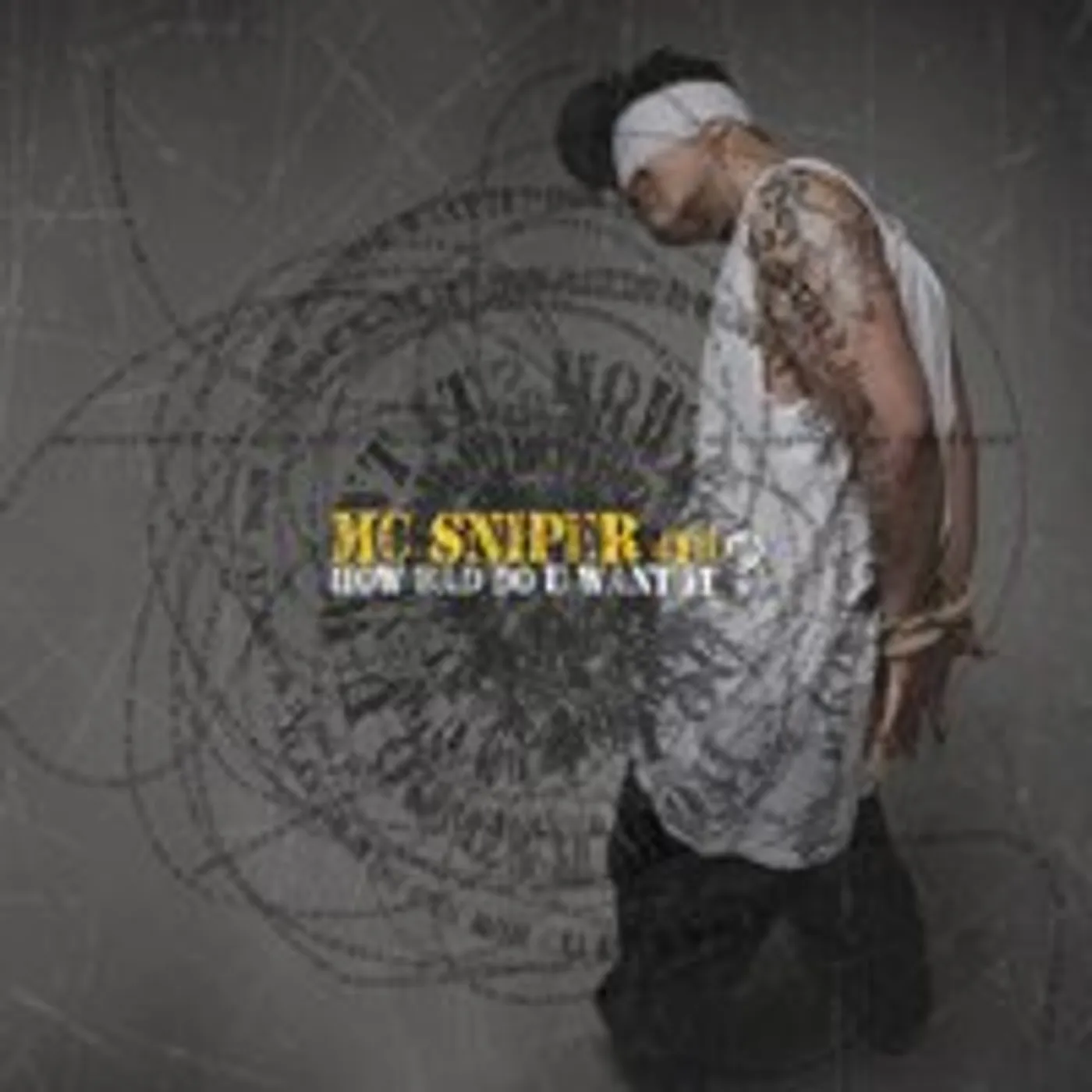 MC Sniper HOW BAD DO U WANT IT CD