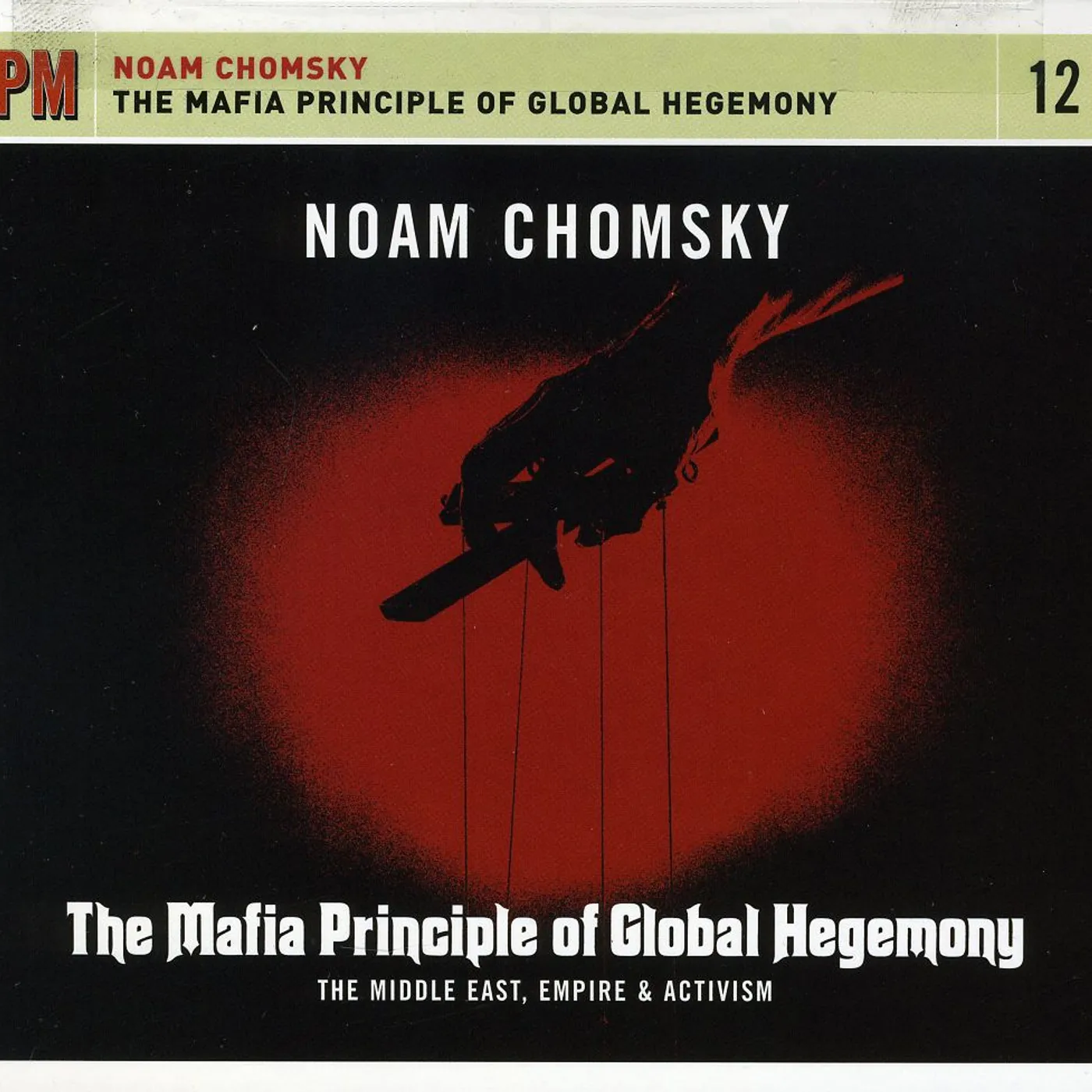Noam Chomsky MAFIA PRINCIPLE OF GLOBAL HEGEMONY: MIDDLE EAST CD