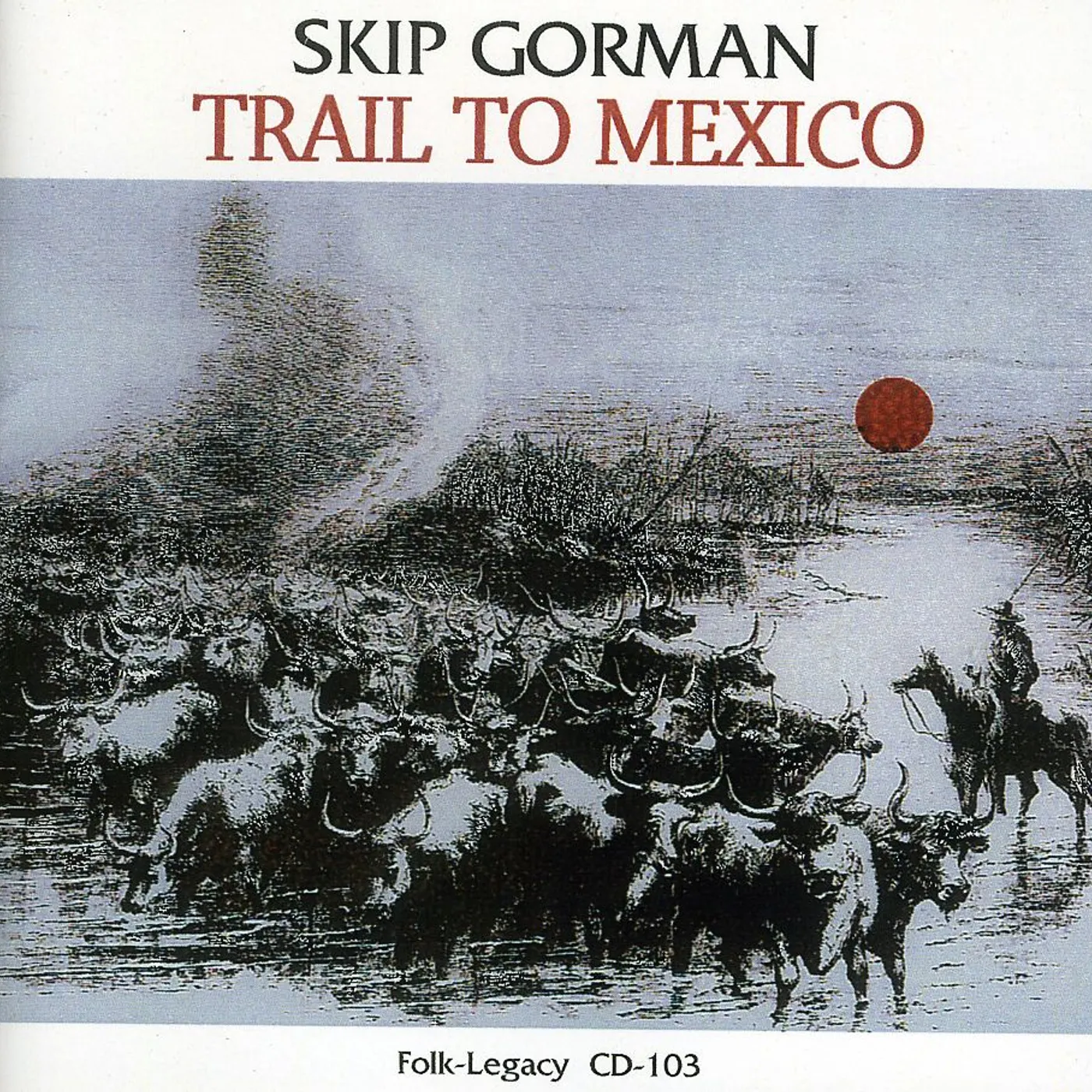 Skip Gorman TRAIL TO MEXICO CD