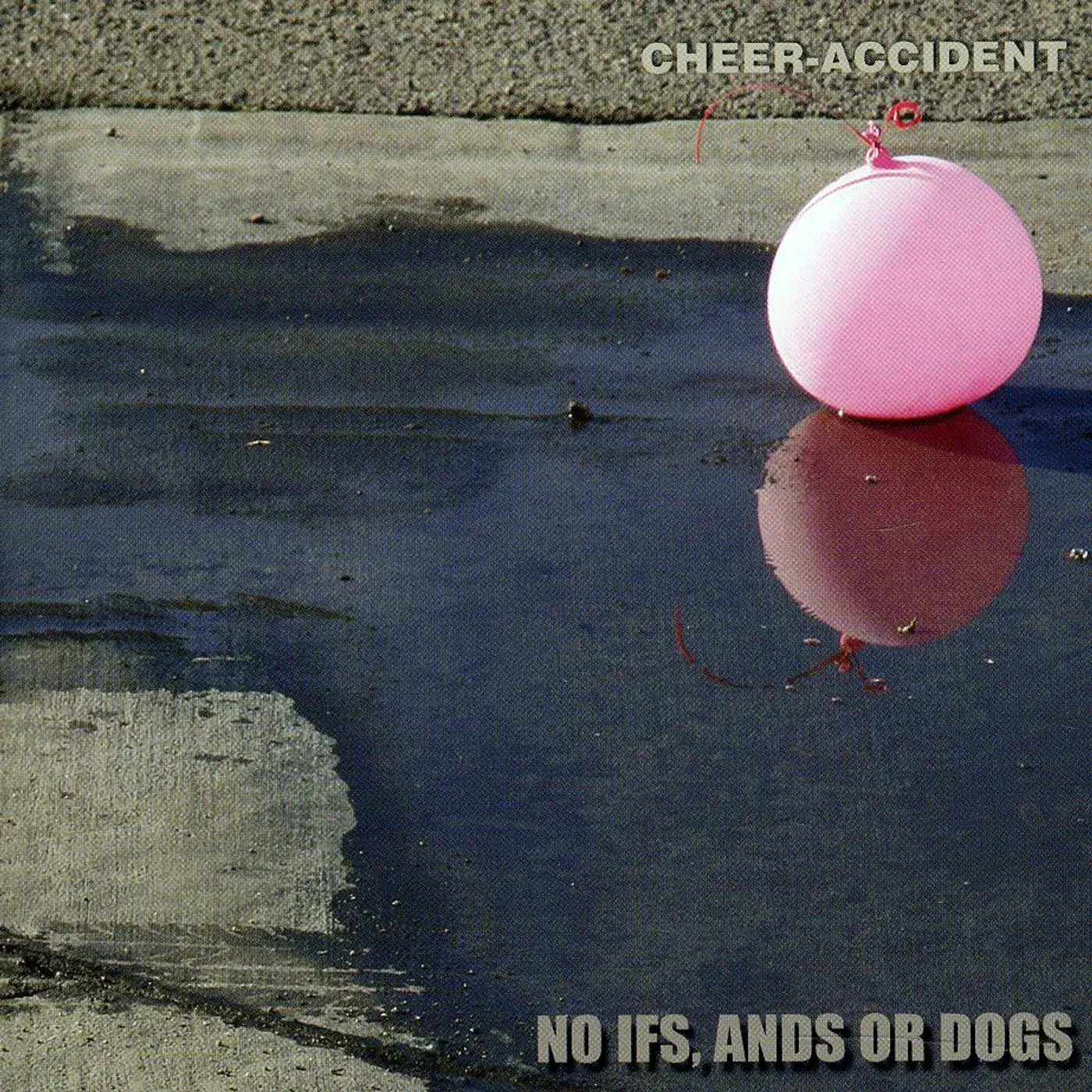 Cheer-Accident NO IFS ANDS OR DOGS CD
