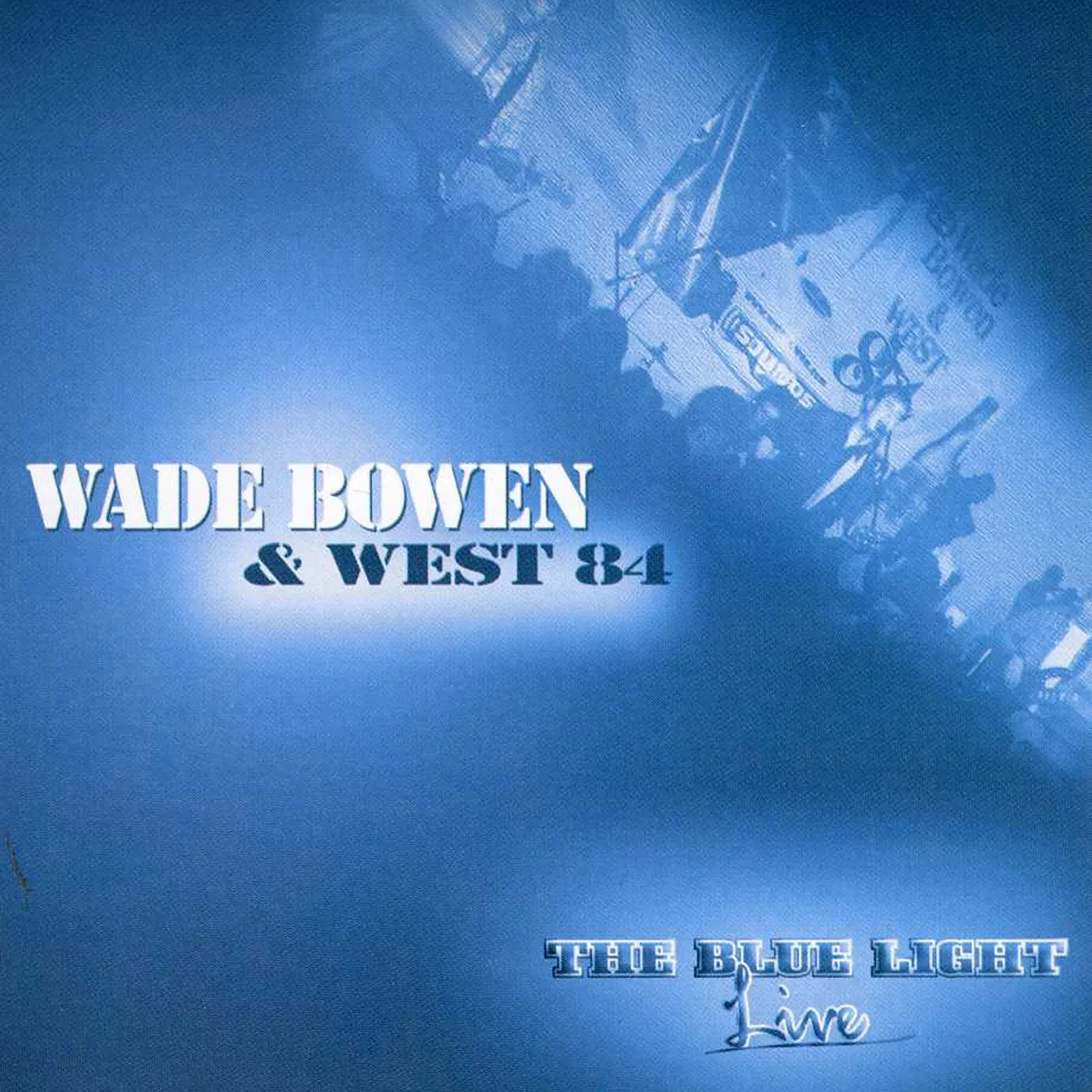 Wade Bowen BLUE LIGHT LIVE CD
