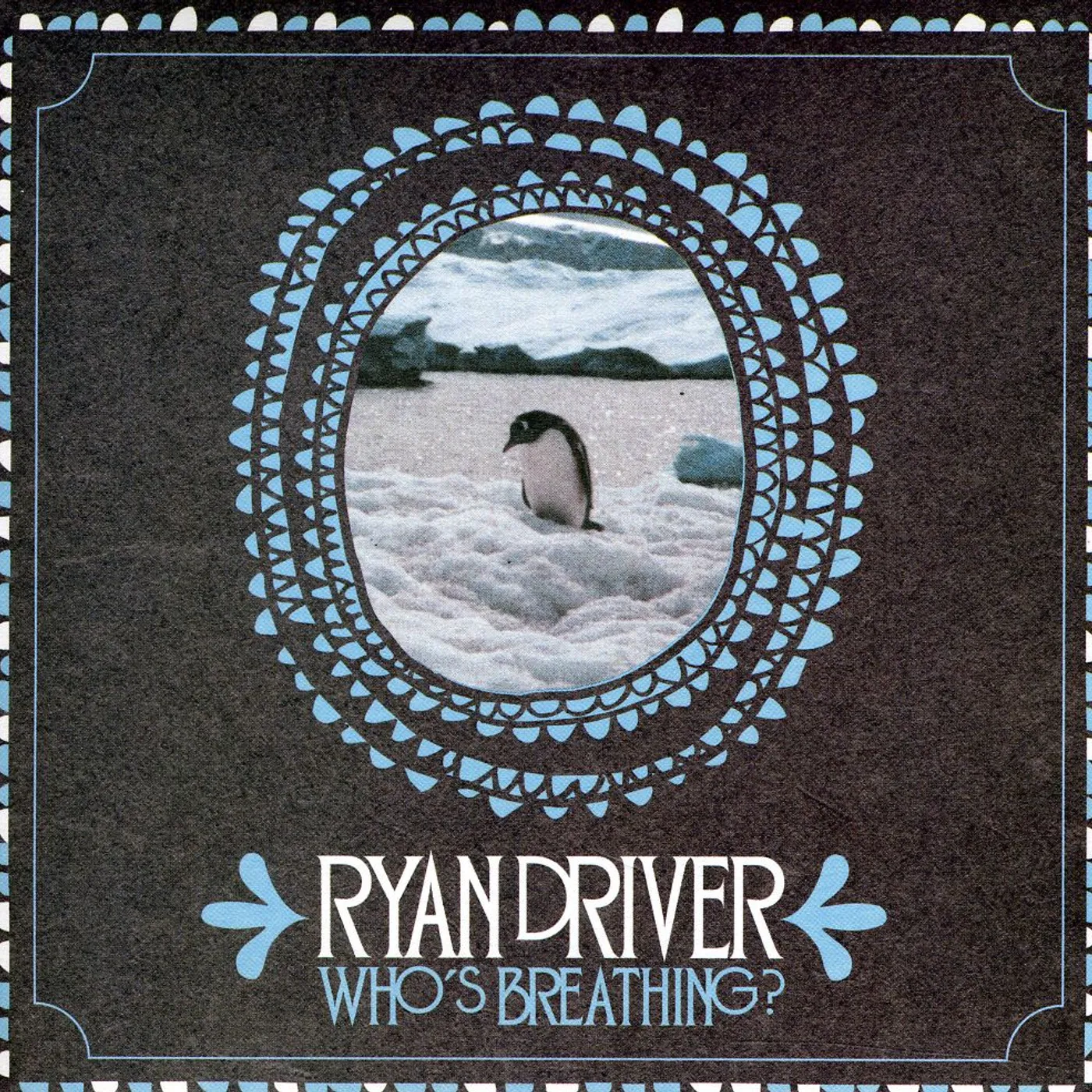 Ryan Driver WHOS BREATHING CD
