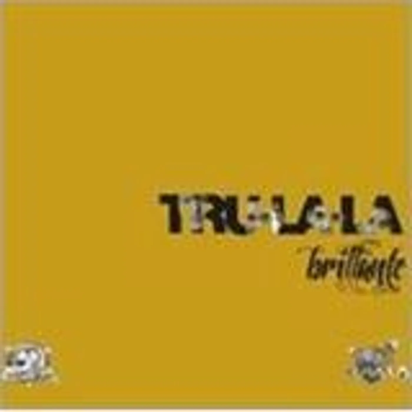 Tru La La BRILLANTE CD