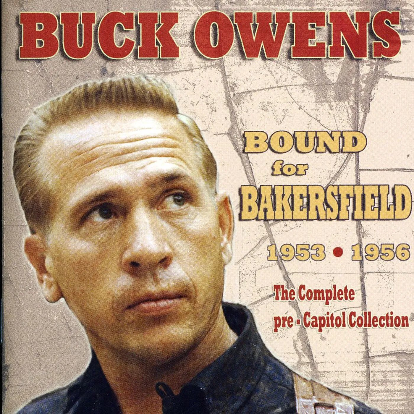 Buck Owens BOUND FOR BAKERSFIELD 53-56: THE COMPLETE CD