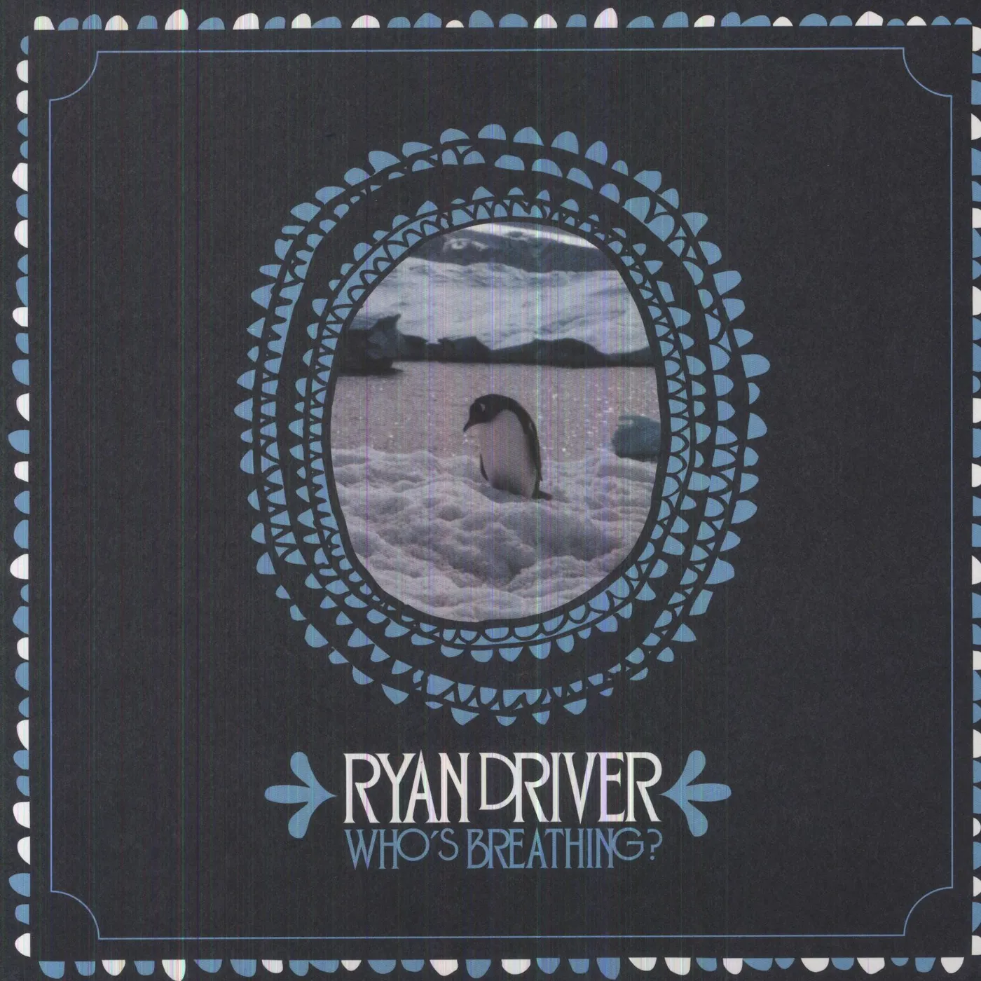 Ryan Driver WHOS BREATHING Vinyl Record