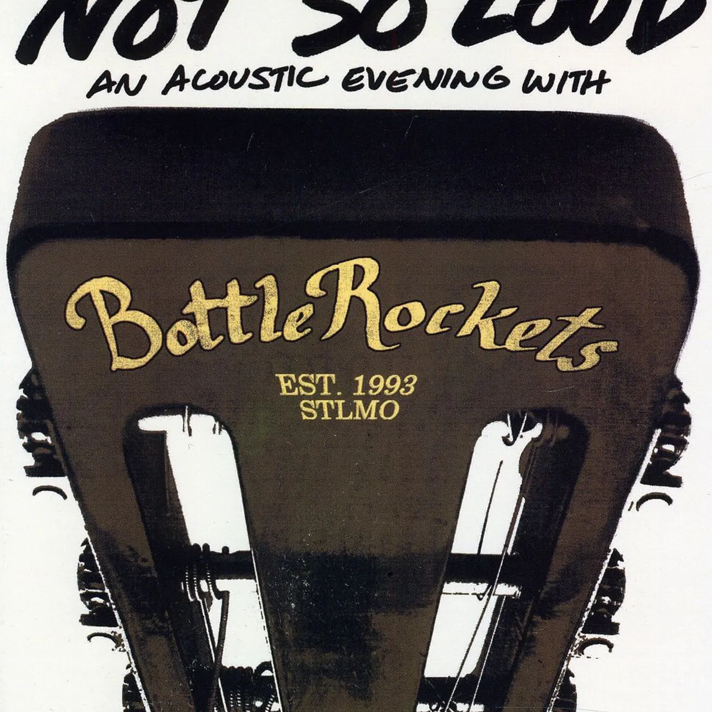 The Bottle Rockets NOT SO LOUD: AN ACOUSTIC EVENING CD