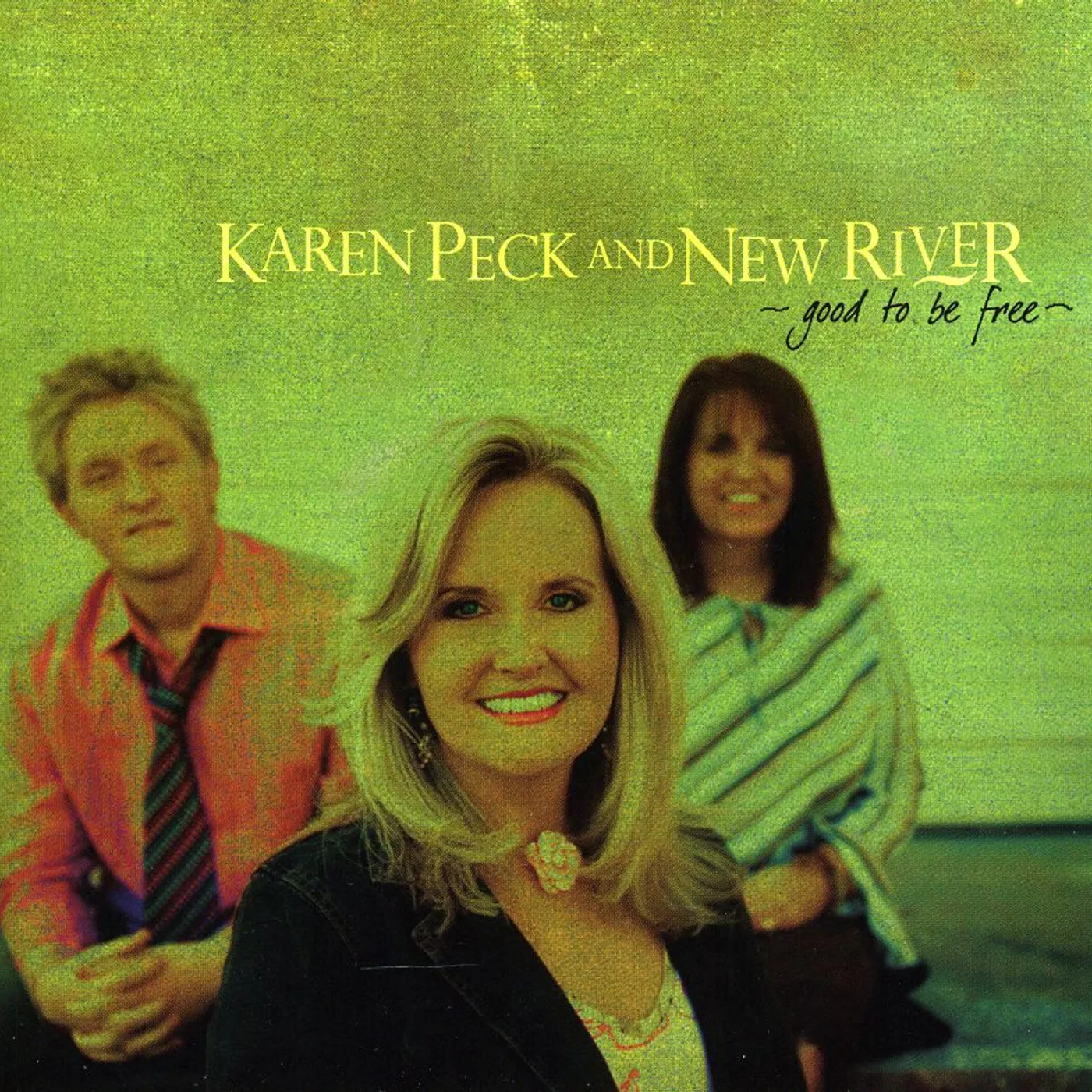 Karen Peck & New River GOOD TO BE FREE CD