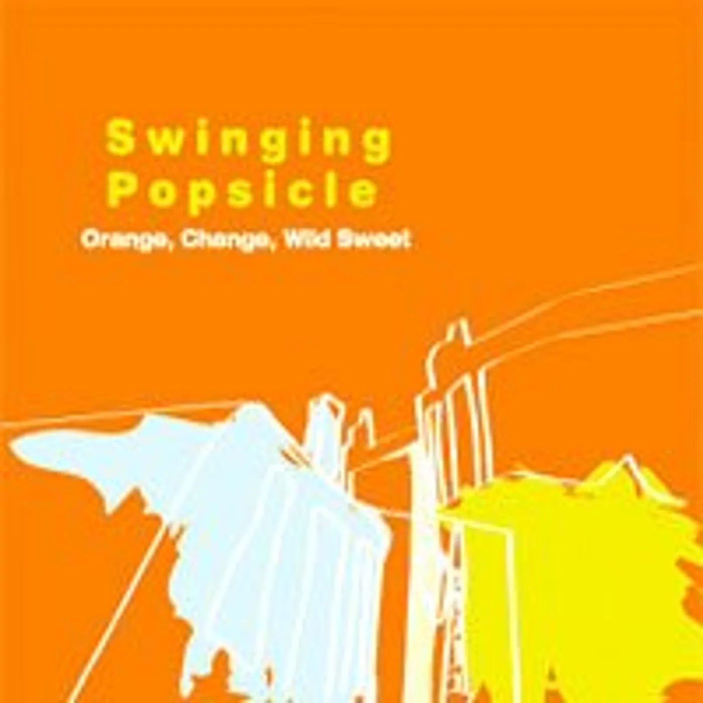 Swinging Popsicle ORANGE CHANGE WILD SWEET CD