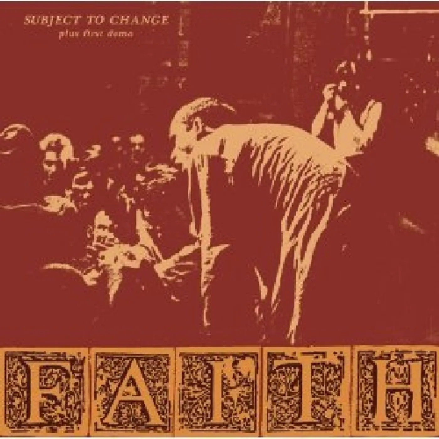 Faith SUBJECT TO CHANGE / FIRST DEMO CD