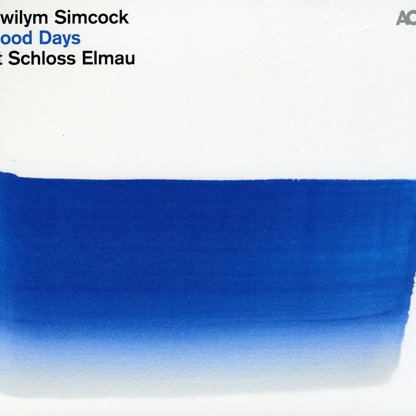 Gwilym Simcock GOOD DAYS AT SCHLOSS ELMAU CD