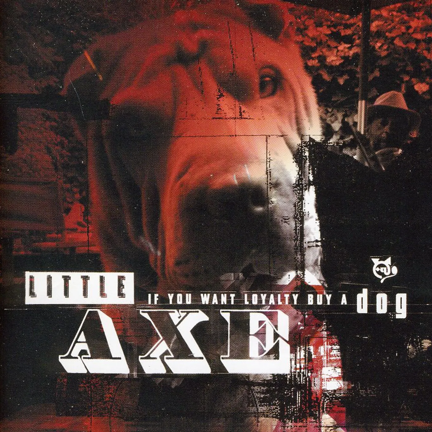 Little Axe IF YOU WANT LOYALTY BUY A DOG CD