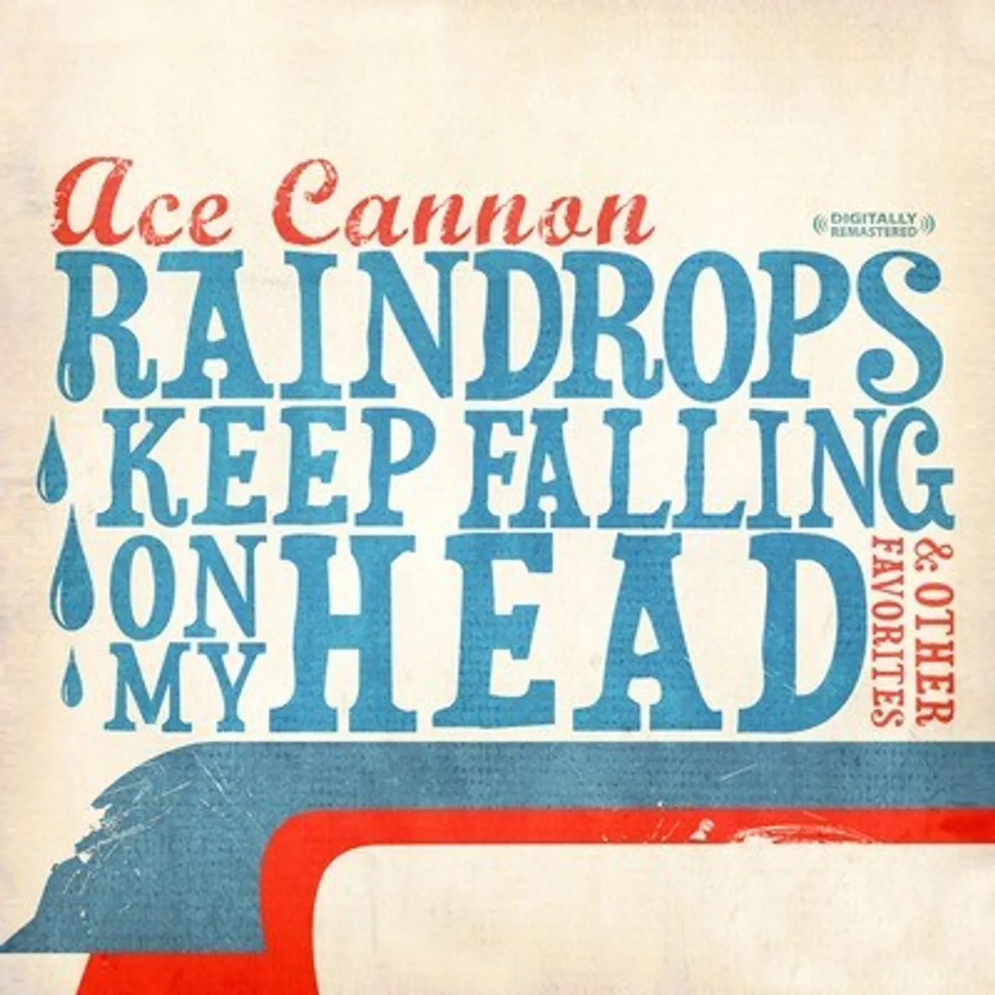Ace Cannon RAINDROPS KEEP FALLING ON MY HEAD & OTHER CD