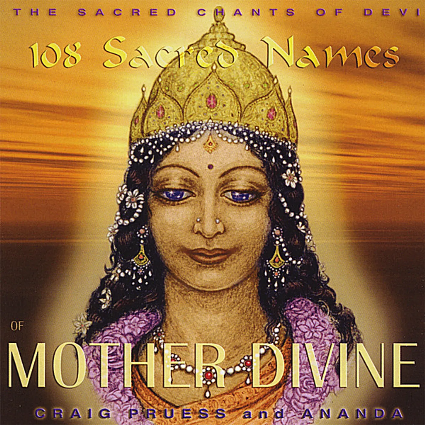 Craig Pruess & Ananda 108 SACRED NAMES OF MOTHER DIVINE: SACRED CHANTS CD