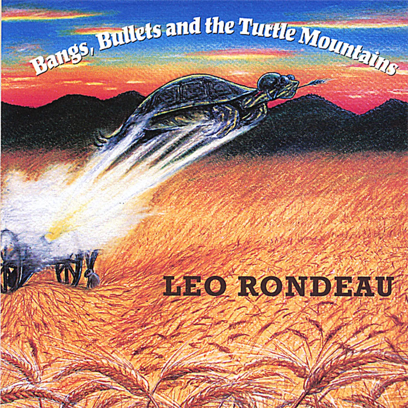 Leo Rondeau BANGS & BULLETS & THE TURTLE MOUNTAINS CD