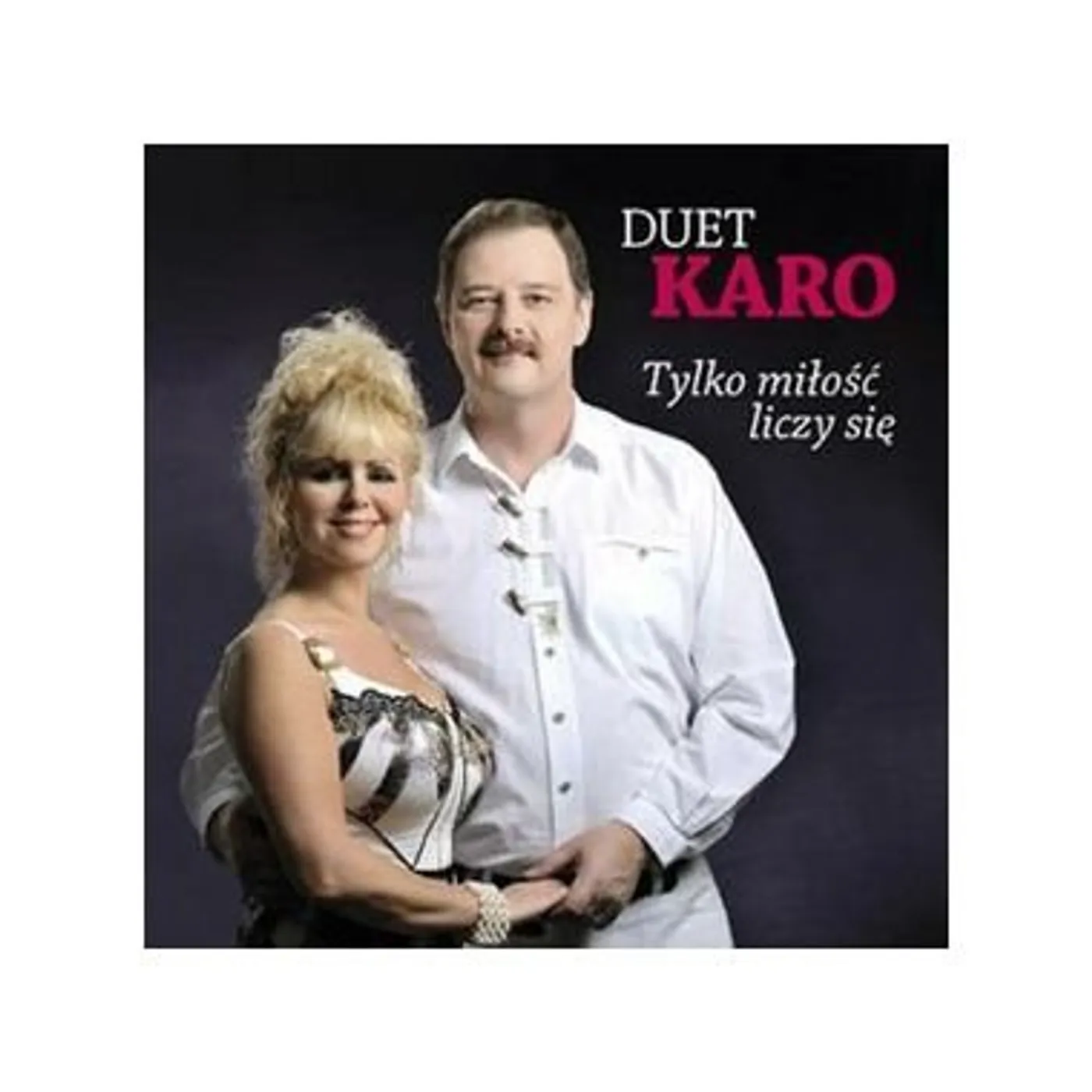 Duet Karo TYLKO MILOSC LICZY SIE CD