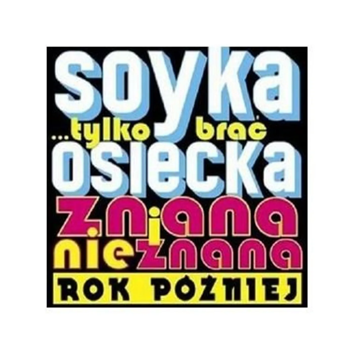 Stanislaw Soyka TYLKO BRAC: OSIECKA ZNANA & NIEZNANA ROK POZNIEJ CD