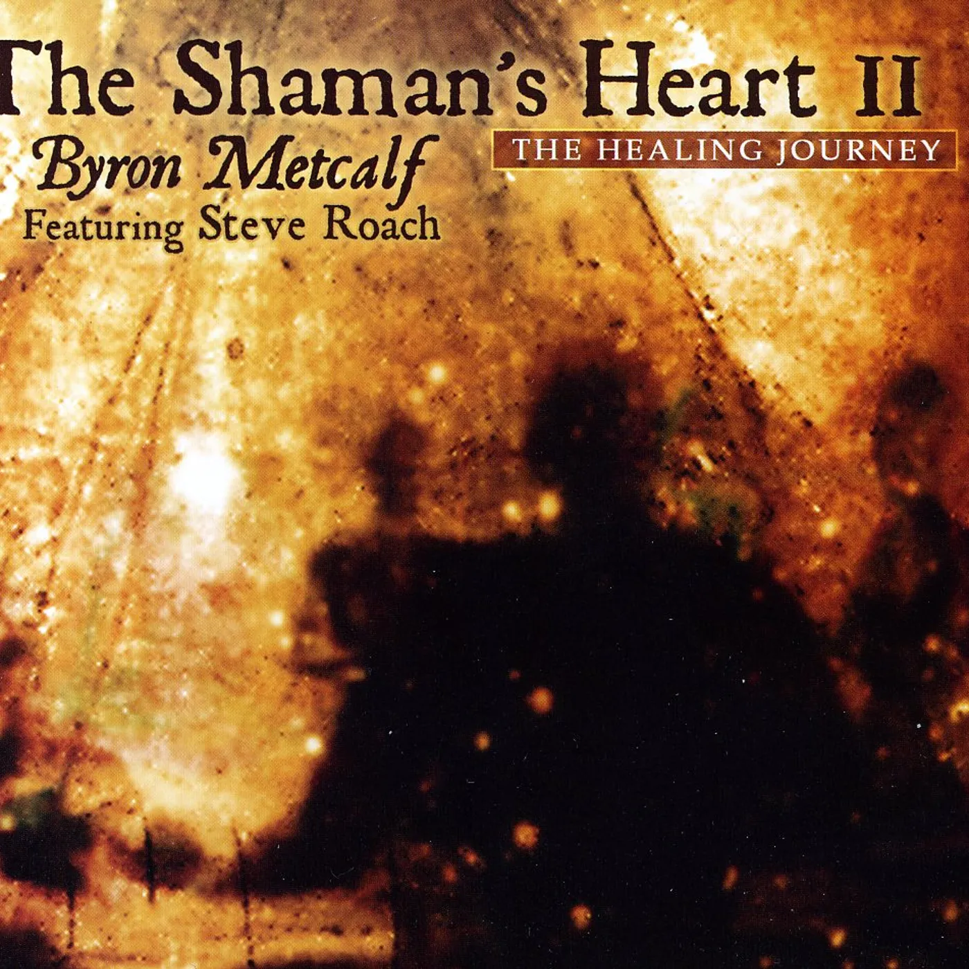 Byron Metcalf & Steve Roach THE SHAMAN'S HEART II CD