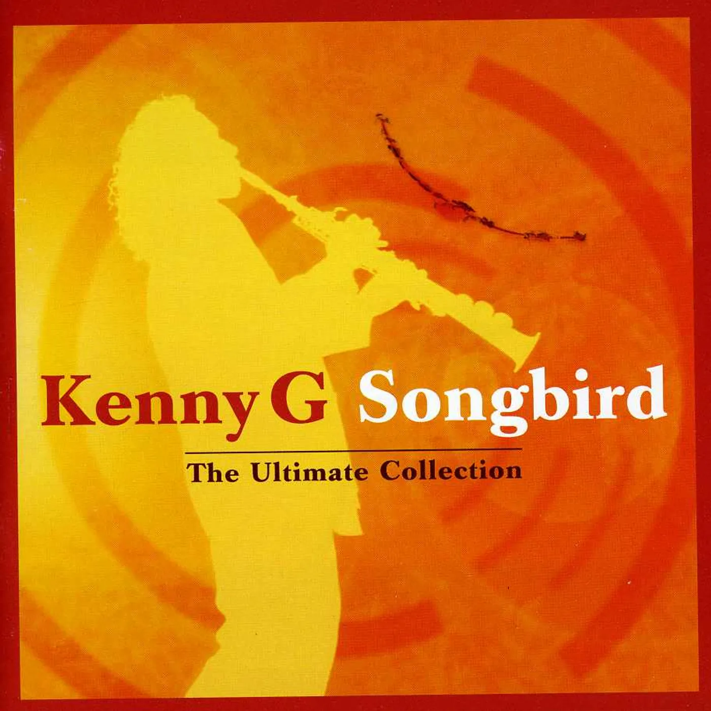 Kenny G SONGBIRD: ULTIMATE COLLECTION CD