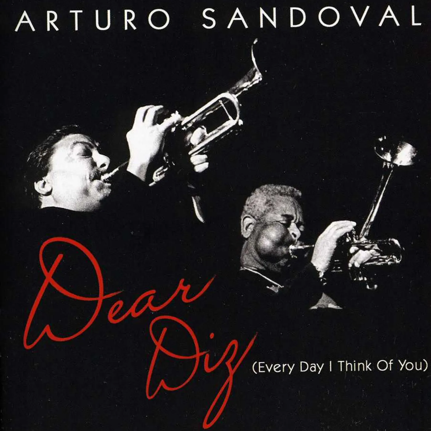 Arturo Sandoval DEAR DIZ: EVERYDAY I THINK OF YOU CD