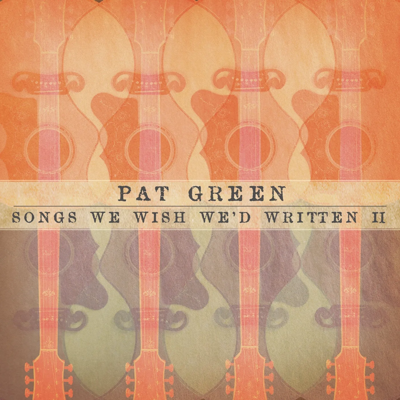 Pat Green SONGS WE WISH WE'D WRITTEN II CD