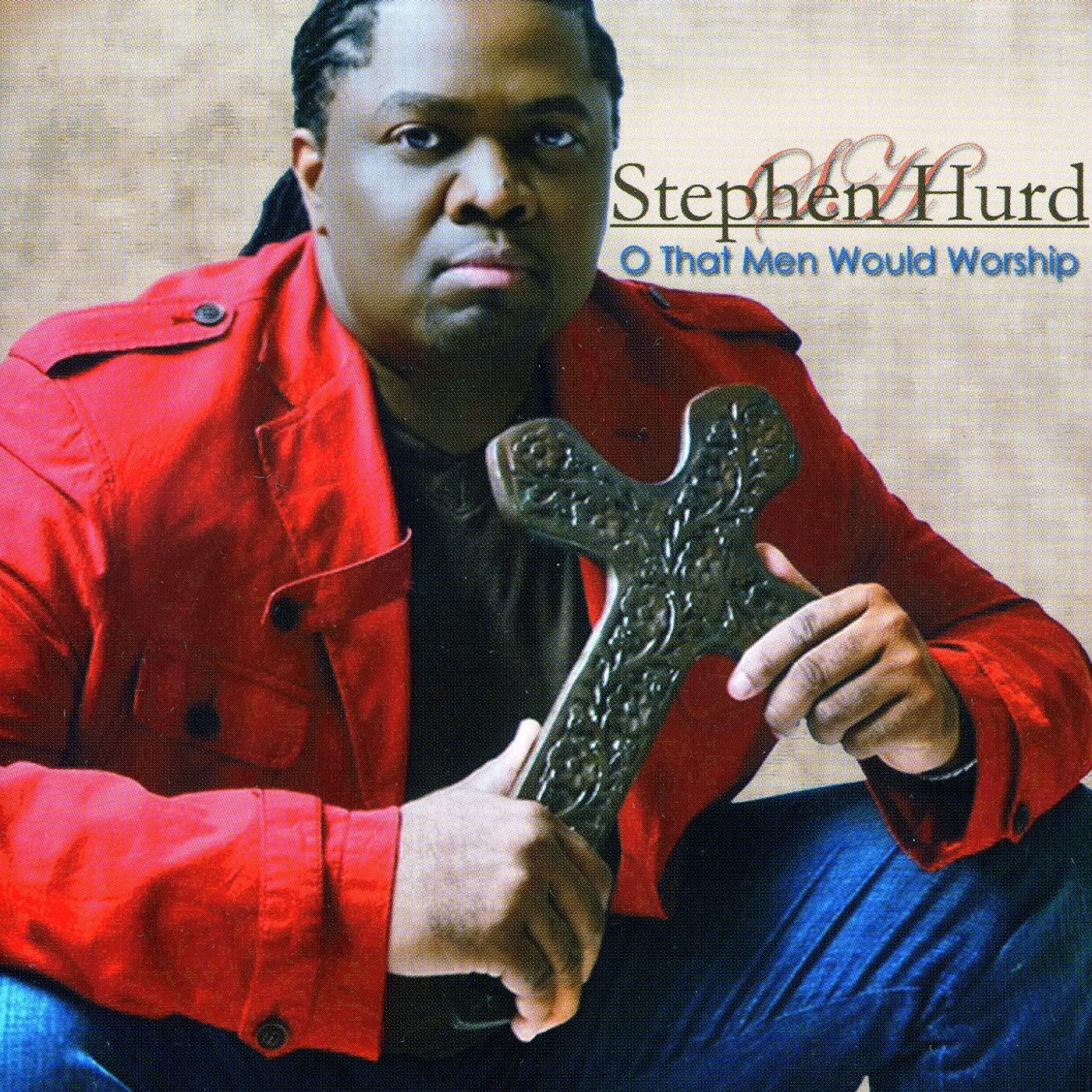 Stephen Hurd O THAT MEN WOULD WORSHIP CD