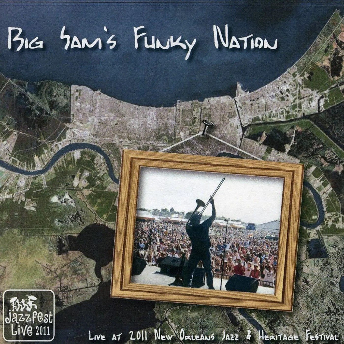 Big Sam's Funky Nation LIVE AT JAZZ FEST 2011 CD
