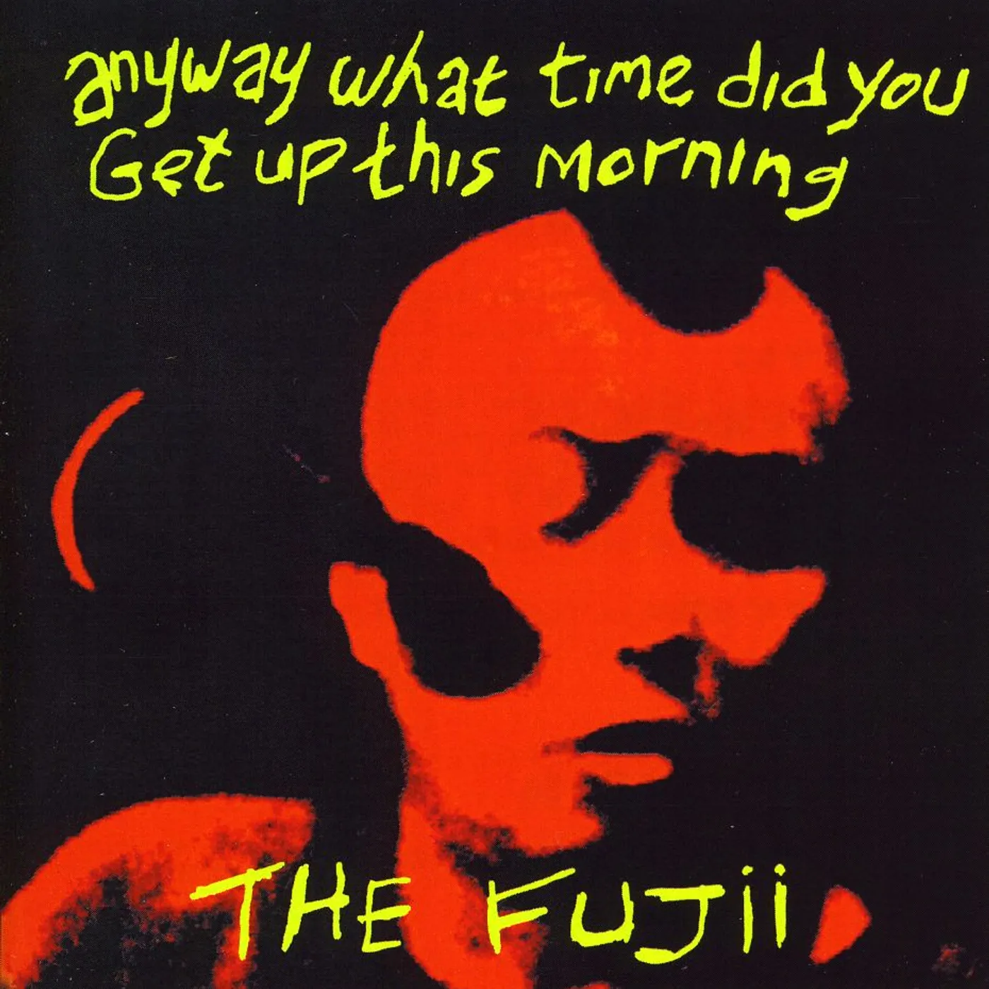 Fujii ANYWAY WHAT TIME DID YOU GET UP THIS MORNING CD