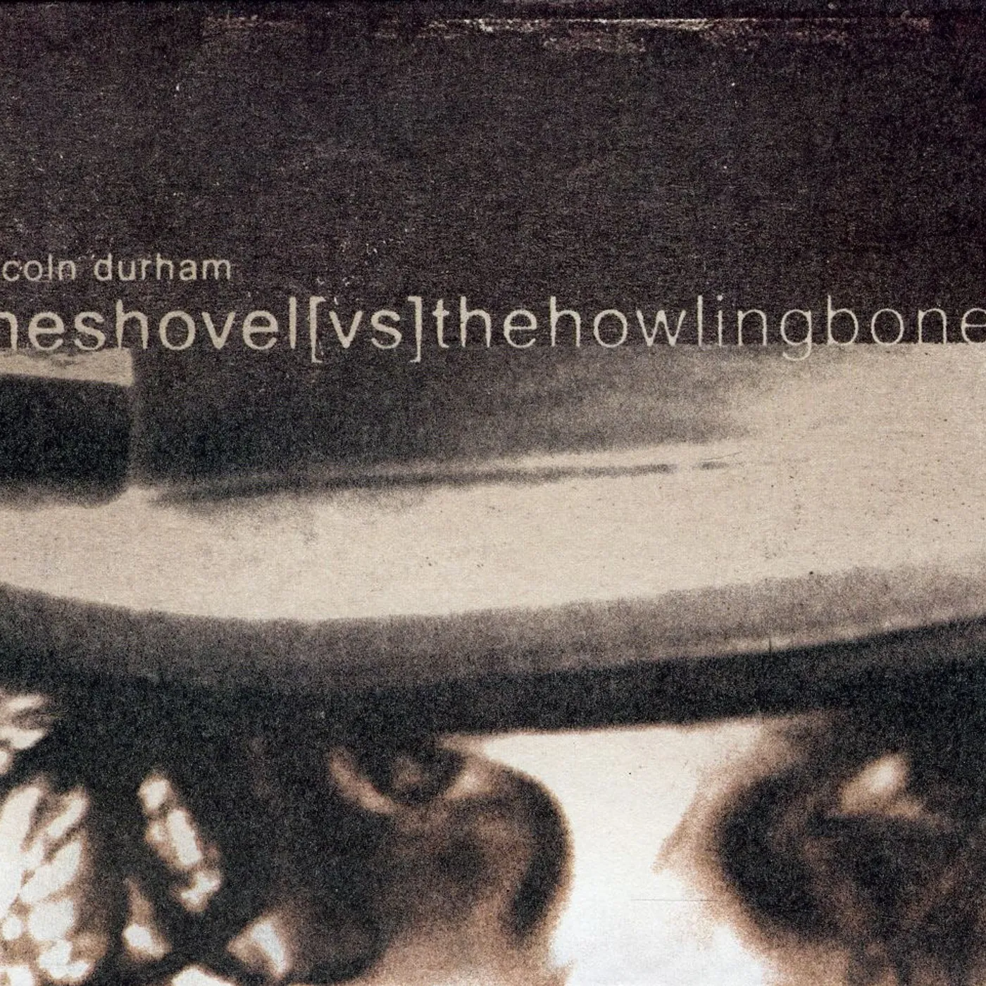 Lincoln Durham SHOVEL VS. THE HOWLING BONES CD