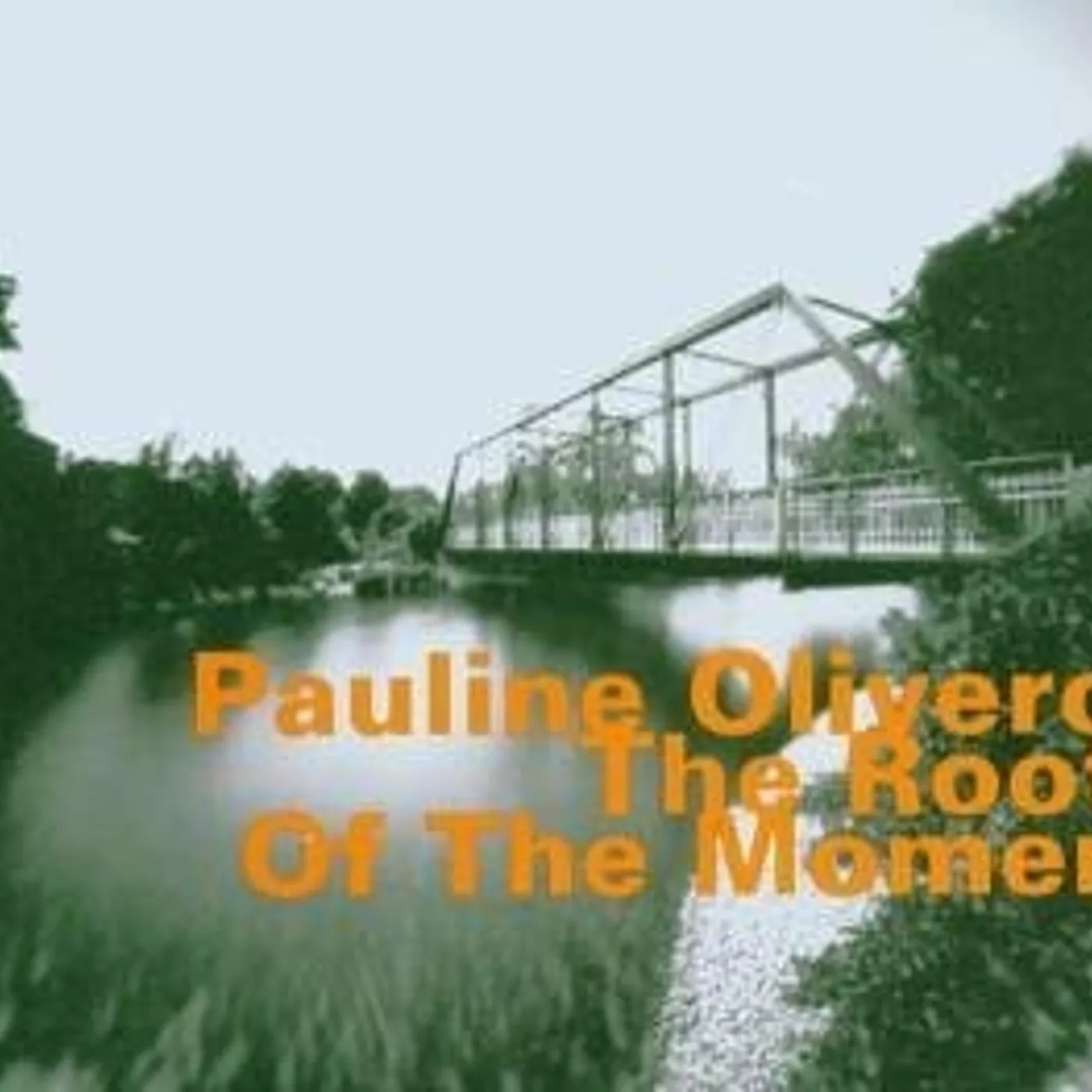 Pauline Oliveros ROOTS OF THE MOMENT CD