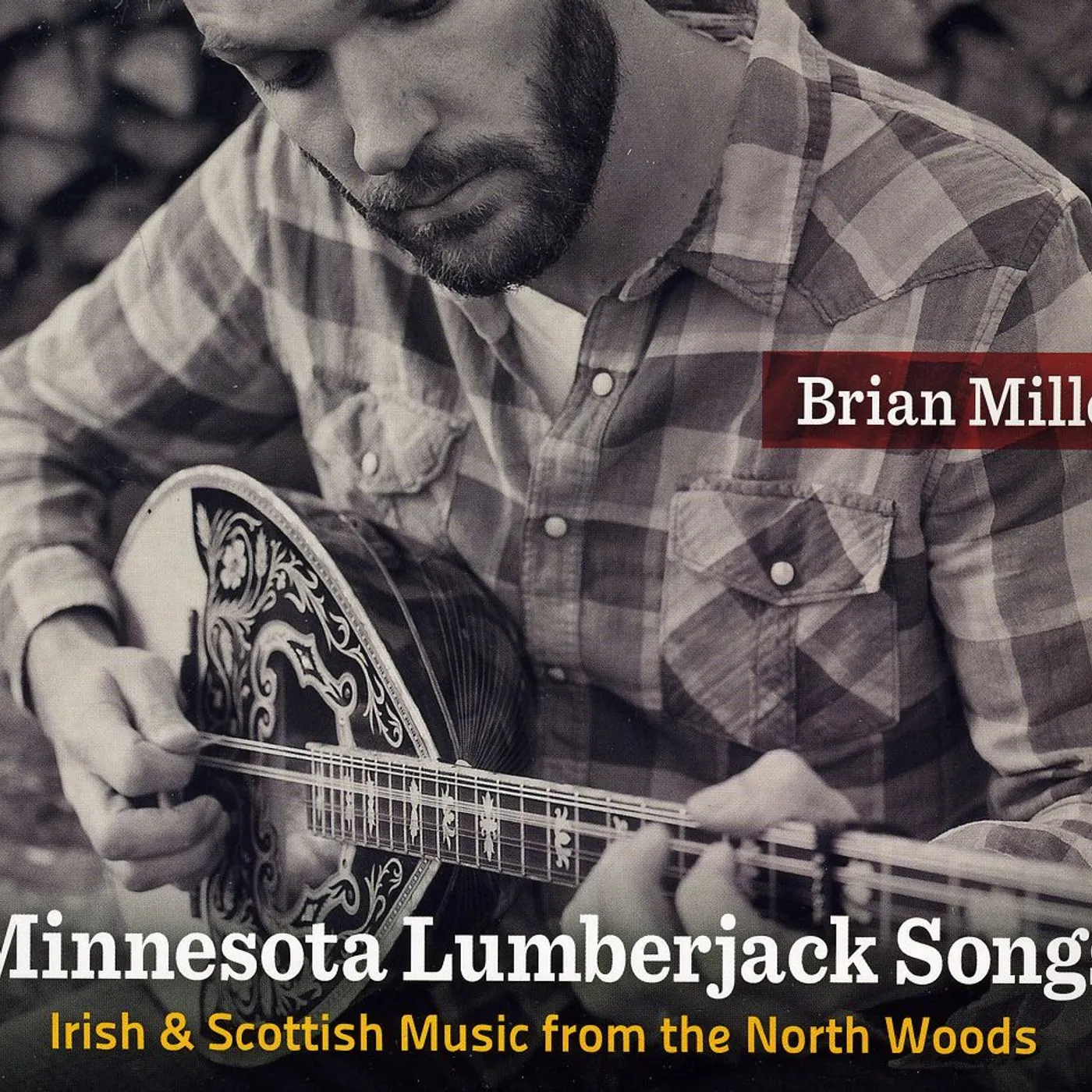 Brian Miller MINNESOTA LUMBERJACK SONGS CD