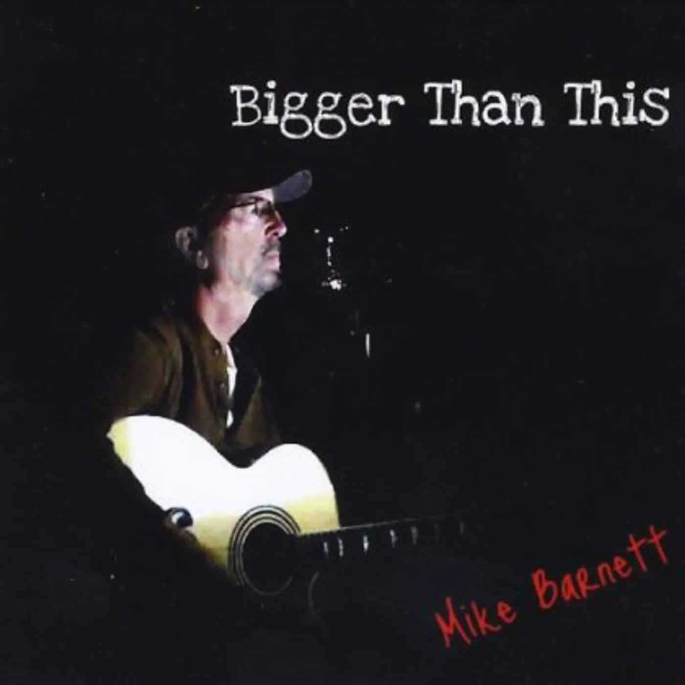 Mike Barnett BIGGER THAN THIS CD