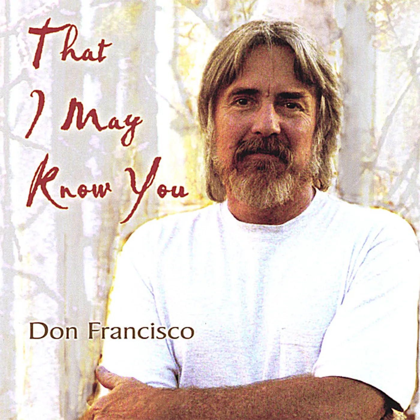 Don Francisco THAT I MAY KNOW YOU CD