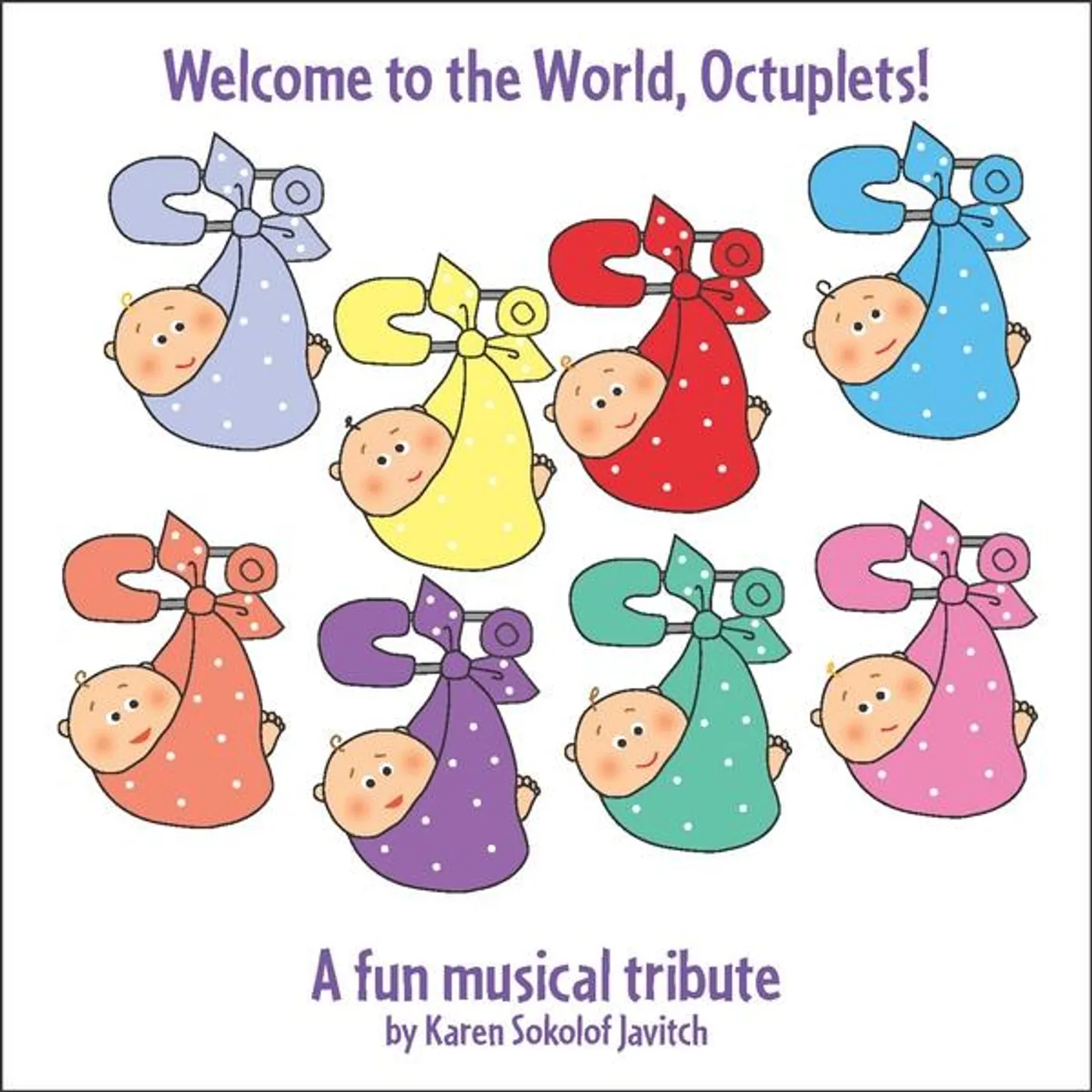 Karen Sokolof Javitch WELCOME TO THE WORLD, OCTUPLETS: A FUN MUSICAL CD
