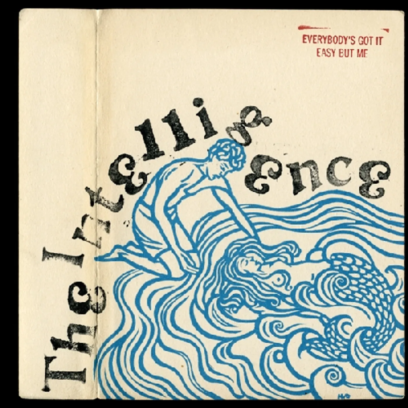 Intelligence EVERYBODY'S GOT IT EASY BUT ME Vinyl Record