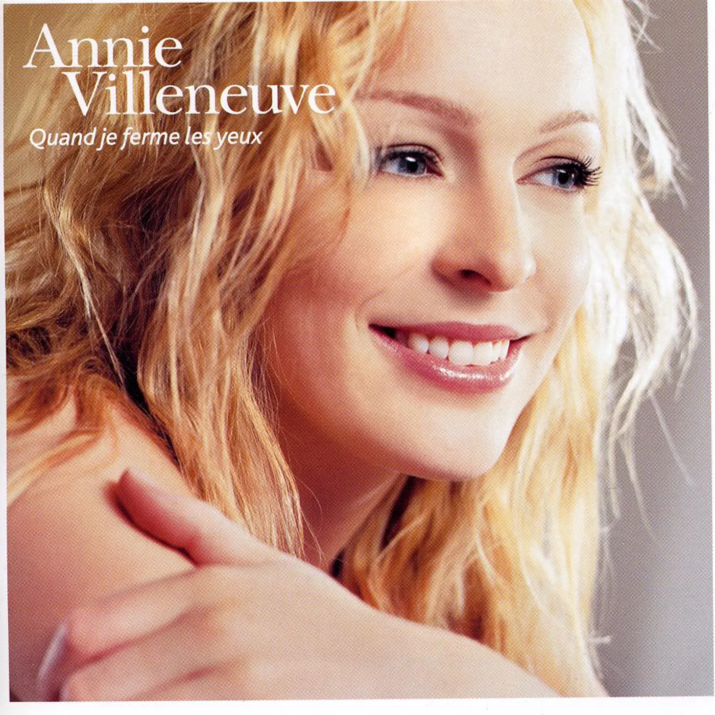 Annie Villeneuve QUAND JE FERME LES YEUX CD