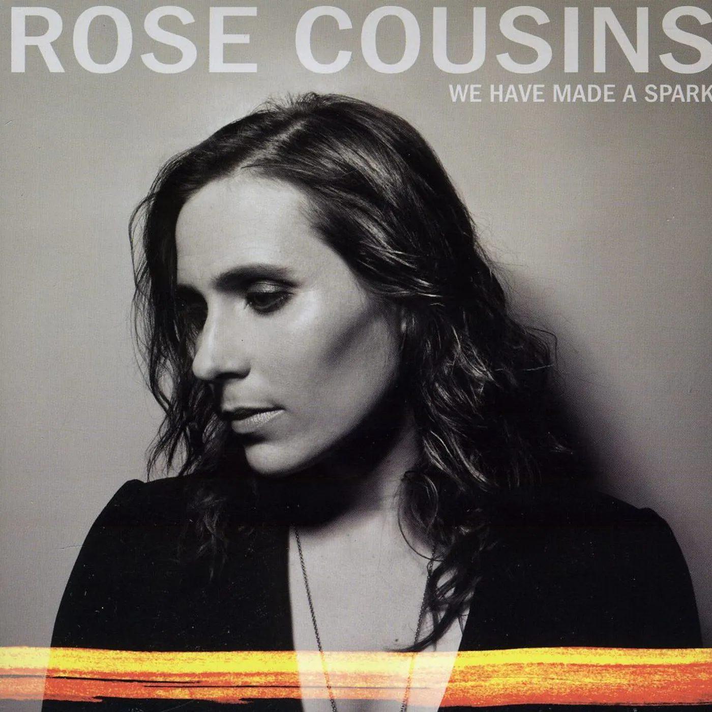Rose Cousins WE HAVE MADE A SPARK CD