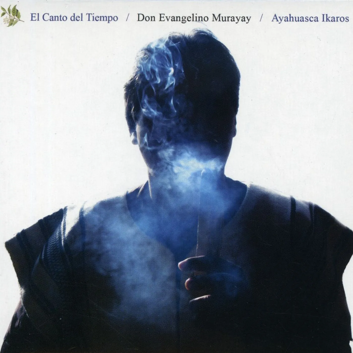 Don Evangelino Murayay CANTO DEL TIEMPO / AYAHUASCA IKAROS CD