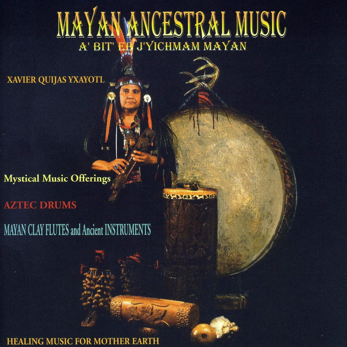 Xavier Quijas Yxayotl MAYAN ANCESTRAL MUSIC CD