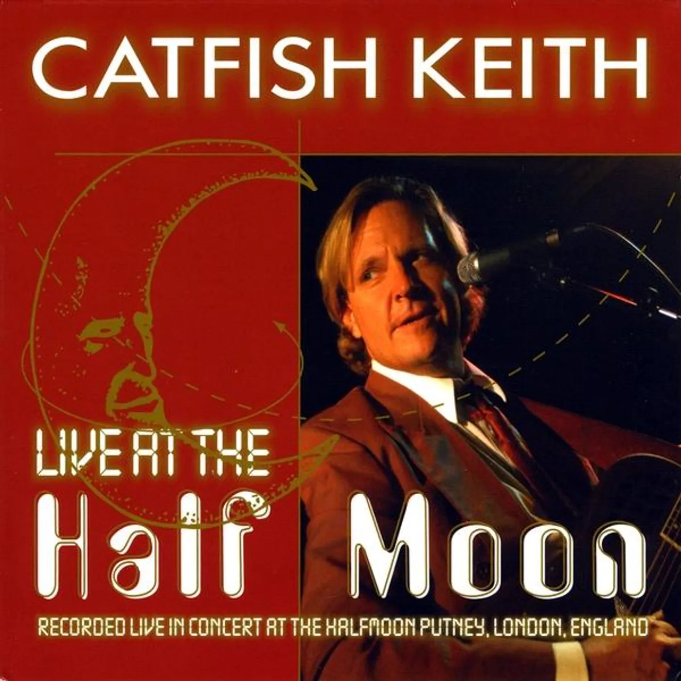Catfish Keith LIVE AT THE HALF MOON CD