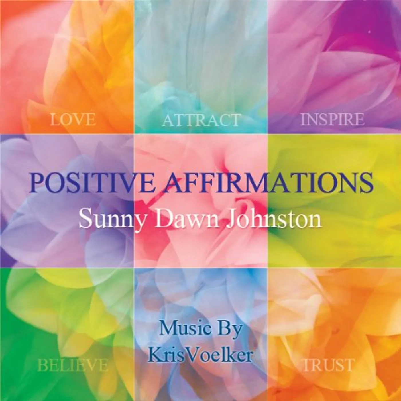 Sunny Dawn Johnston POSITIVE AFFIRMATIONS CD