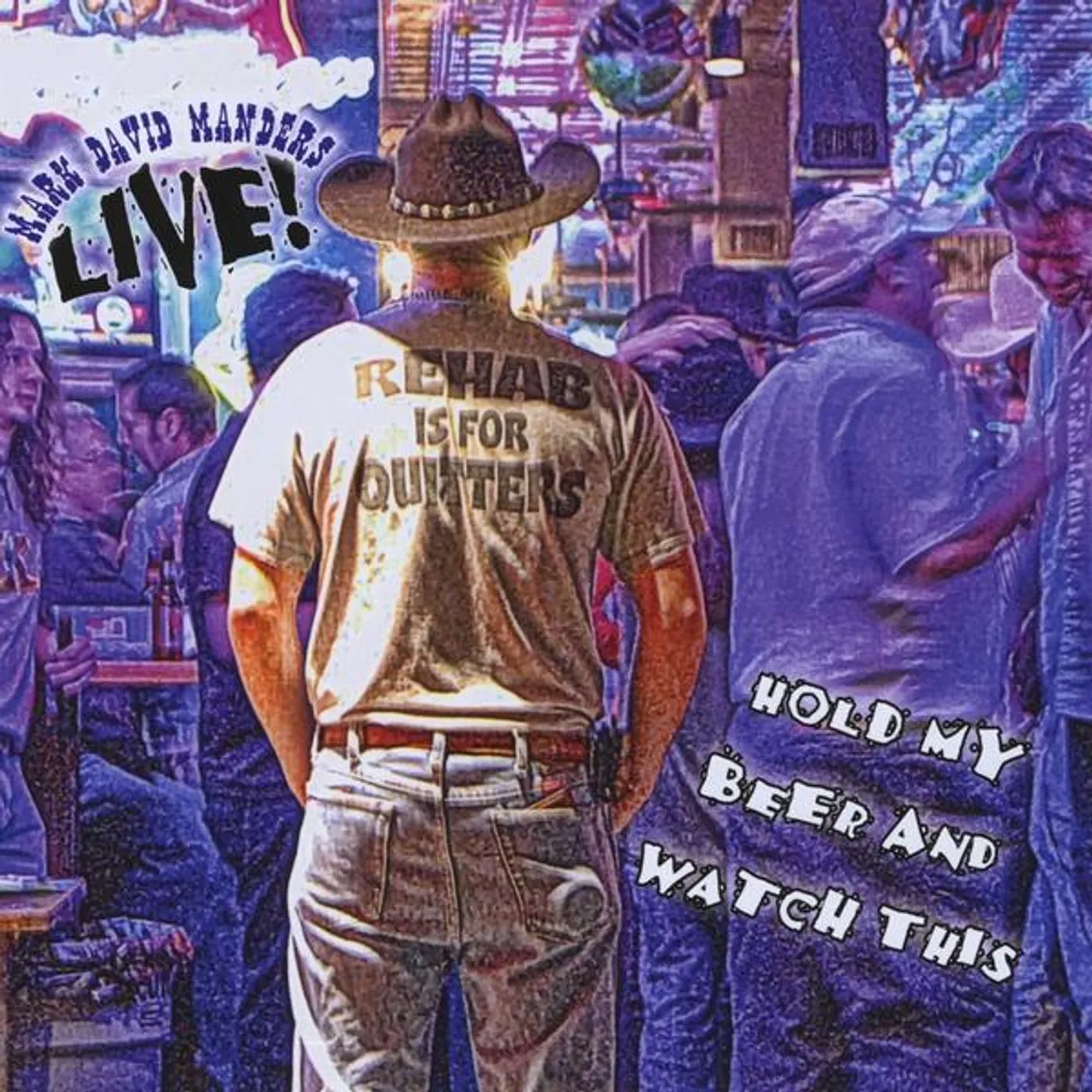 Mark David Manders HOLD MY BEER AND WATCH THIS: LIVE CD
