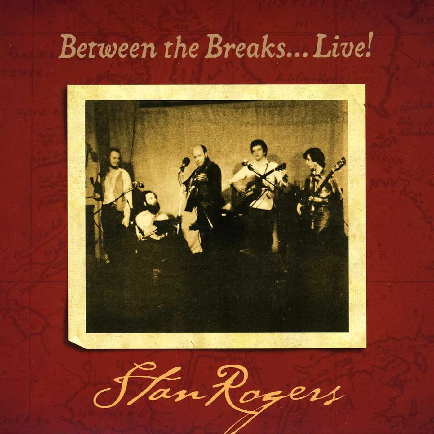 Stan Rogers BETWEEN THE BREAKS: LIVE CD