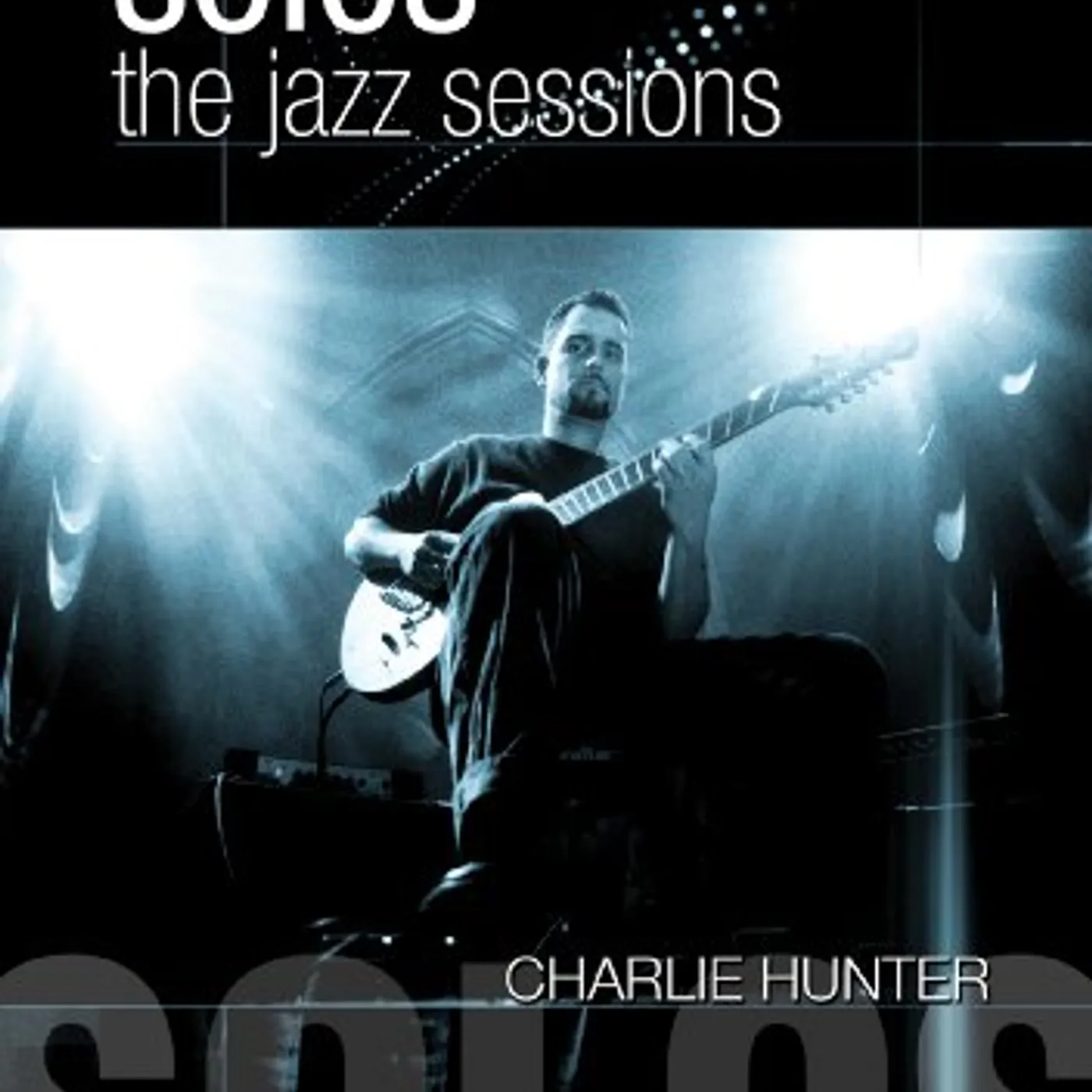 Charlie Hunter SOLOS: THE JAZZ SESSIONS DVD