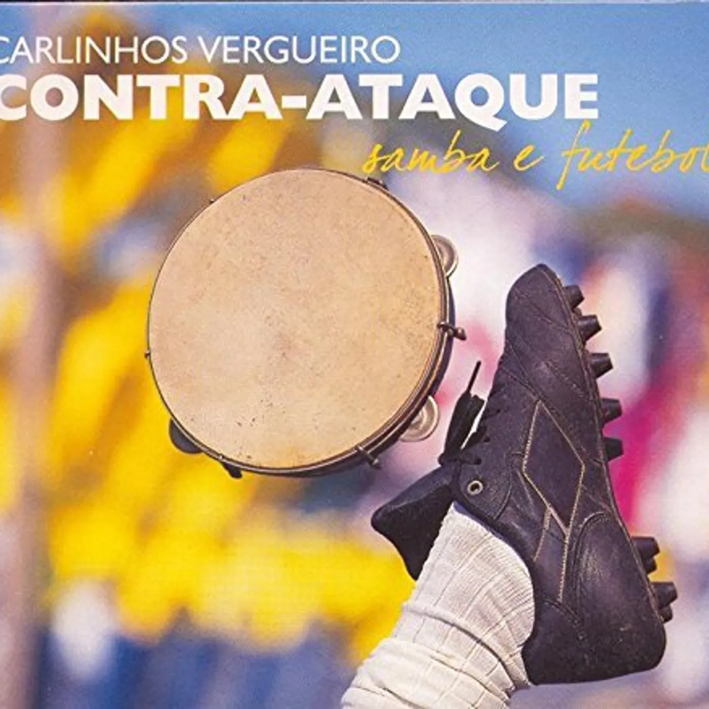 Carlinhos Vergueiro CONTRA ATAQUE SAMBA & FUTEBOL CD