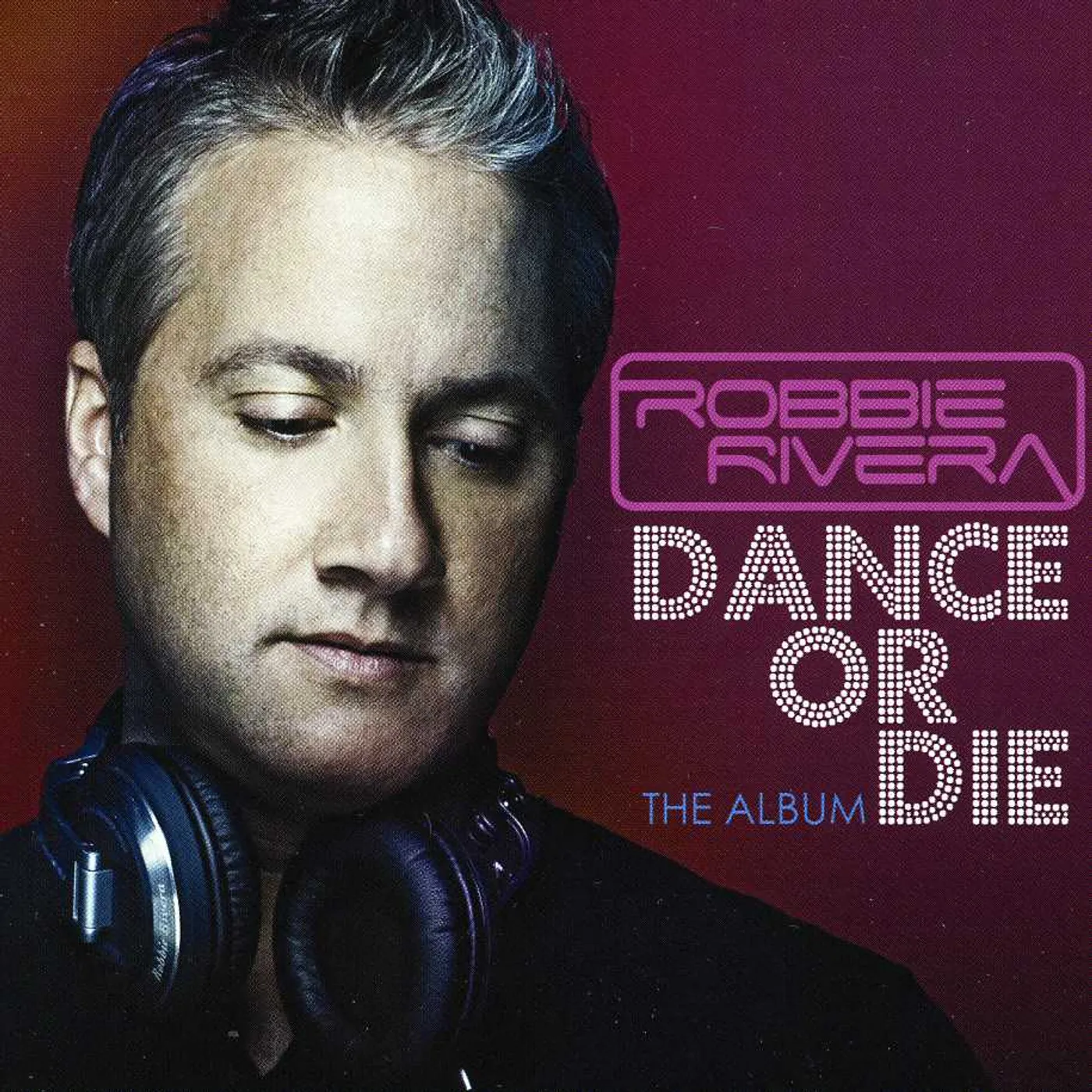 Robbie Rivera DANCE OR DIE CD