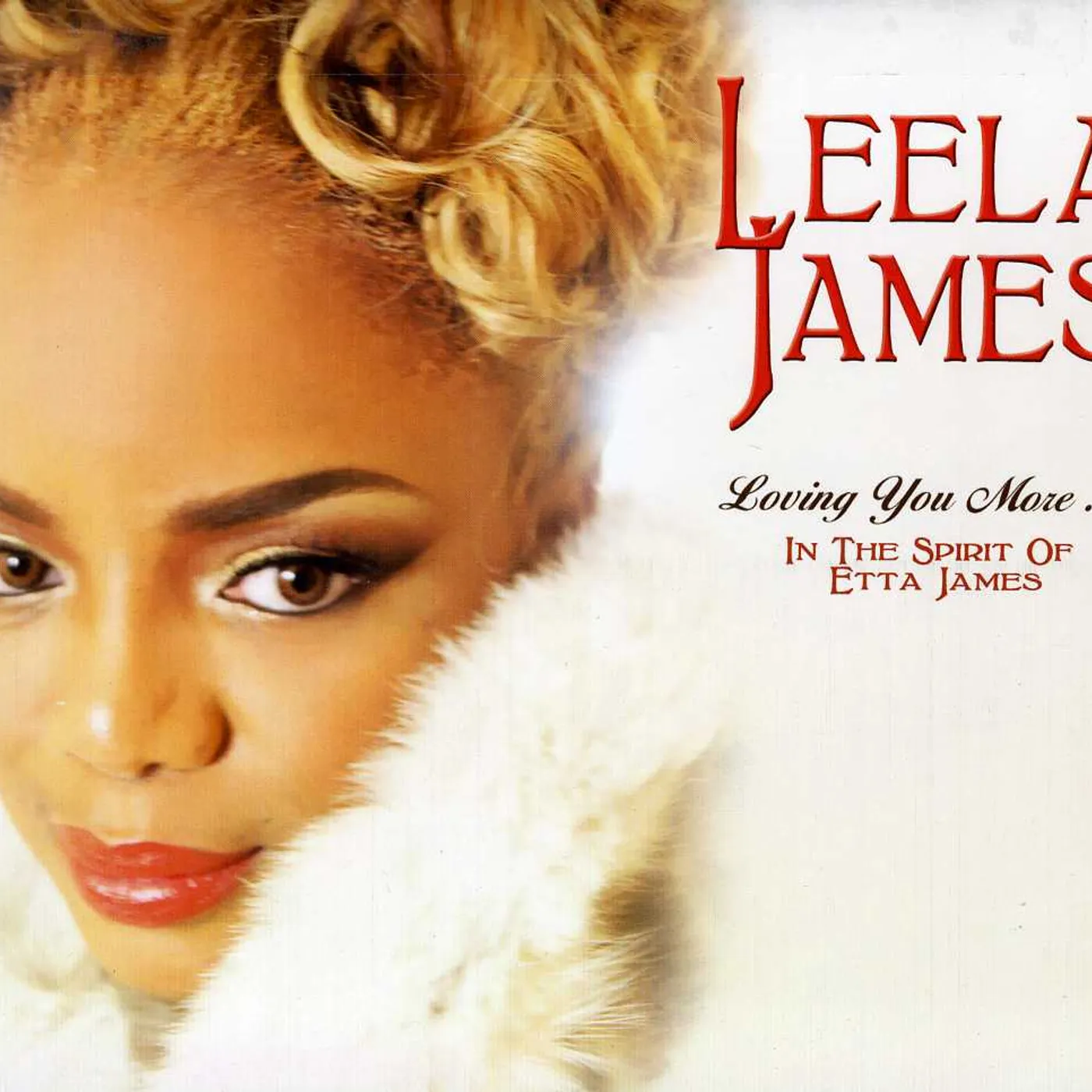Leela James LOVING YOU MORE IN THE SPIRIT OF ETTA JAMES CD